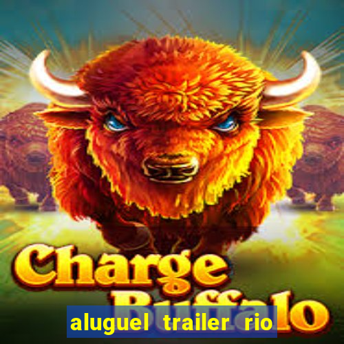 aluguel trailer rio grande do sul