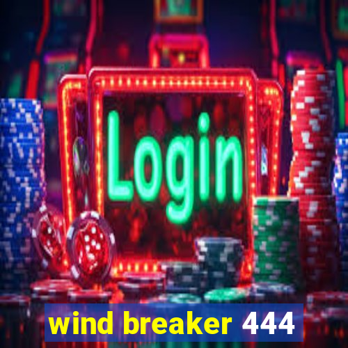 wind breaker 444