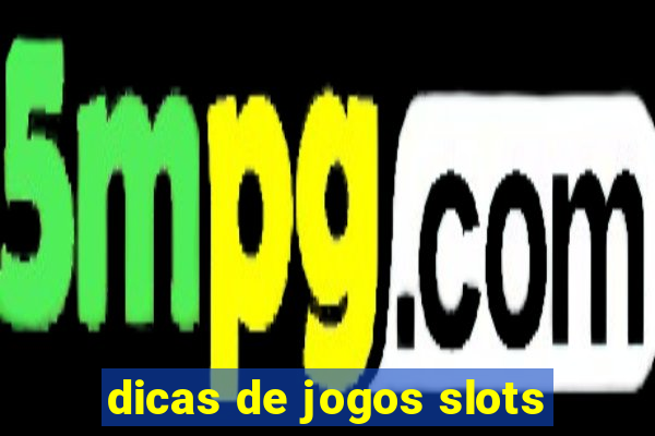 dicas de jogos slots