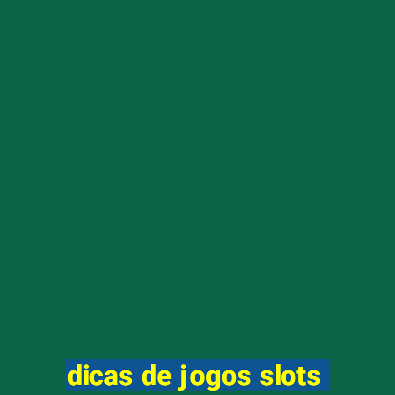 dicas de jogos slots