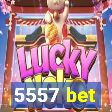 5557 bet