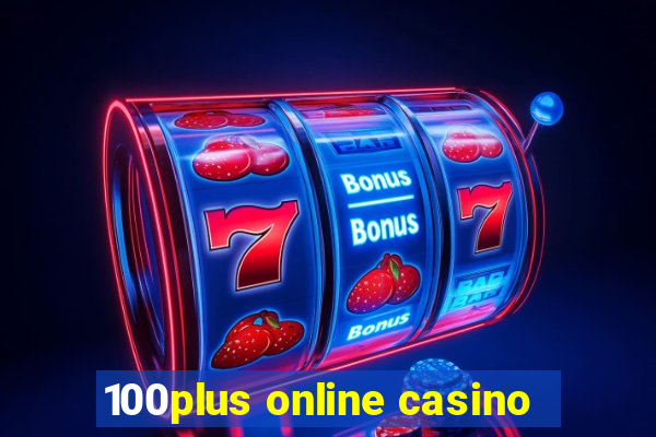 100plus online casino