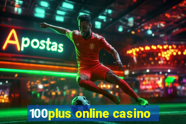 100plus online casino