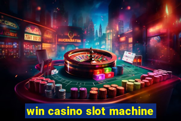 win casino slot machine