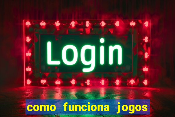 como funciona jogos de aposta online