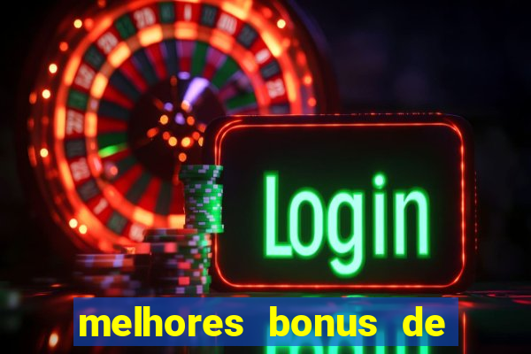 melhores bonus de boas vindas