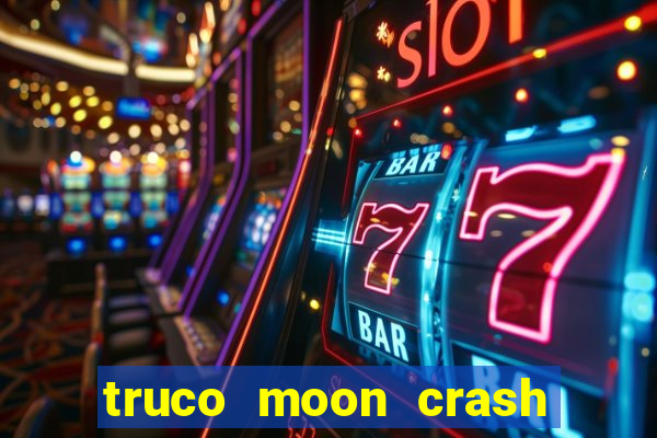 truco moon crash and poker