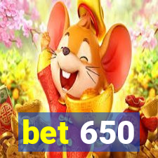 bet 650