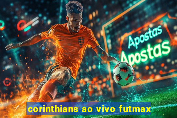 corinthians ao vivo futmax