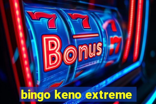 bingo keno extreme