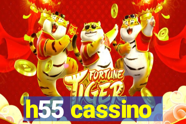 h55 cassino