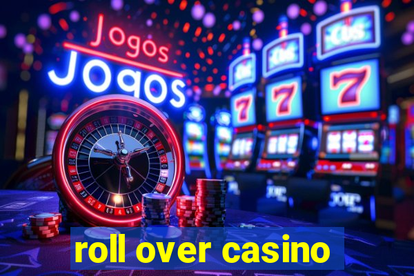 roll over casino