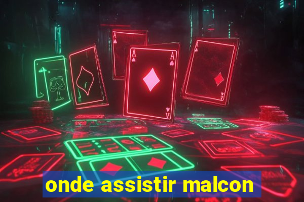 onde assistir malcon