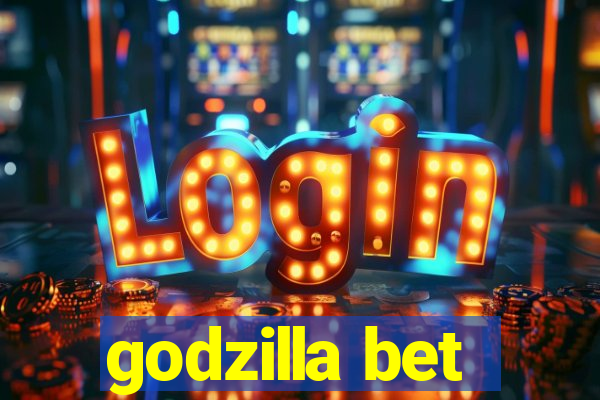 godzilla bet