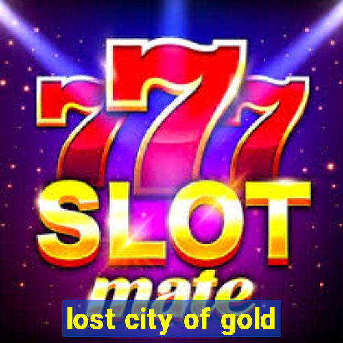 lost city of gold