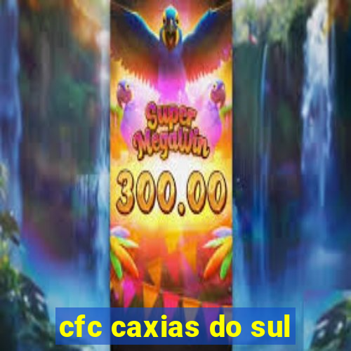 cfc caxias do sul