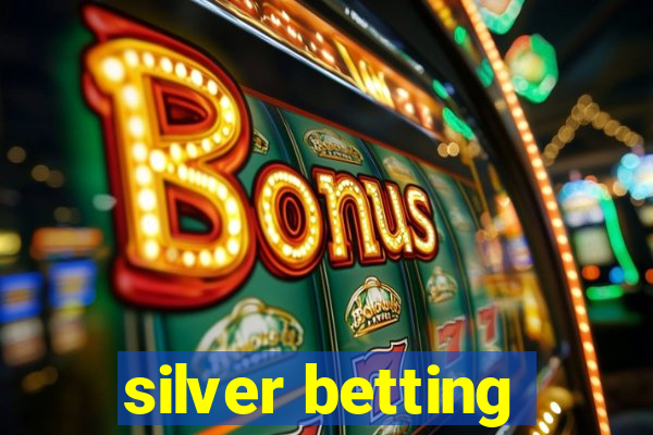 silver betting