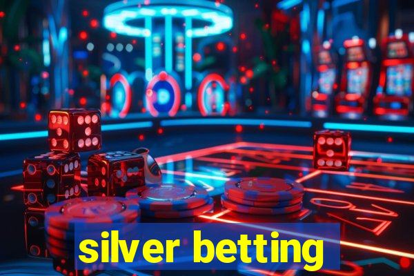 silver betting