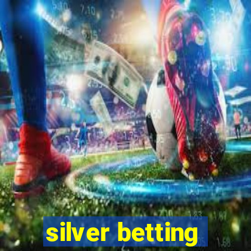 silver betting