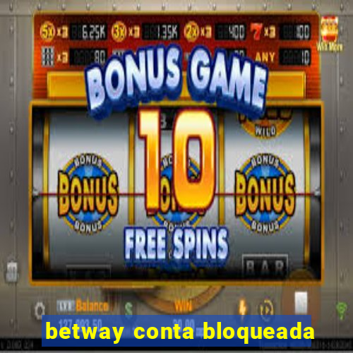 betway conta bloqueada