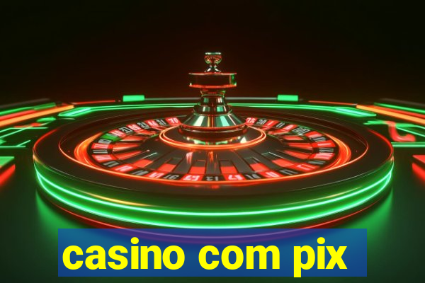 casino com pix