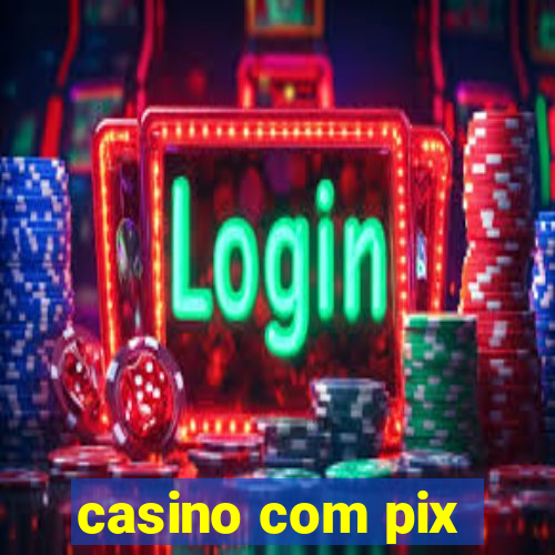 casino com pix