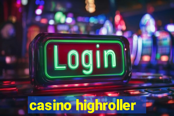 casino highroller