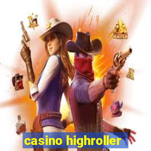 casino highroller