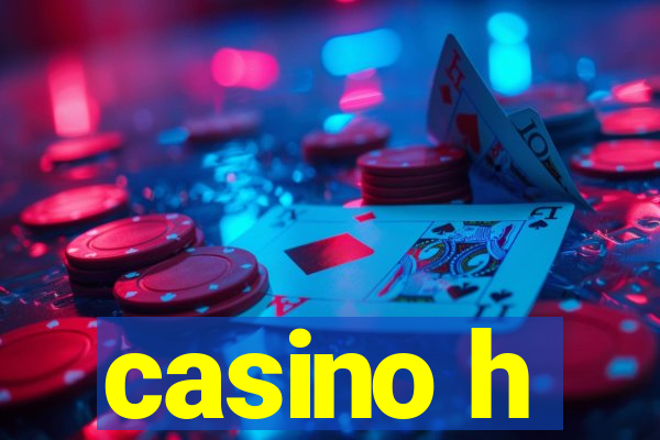 casino h