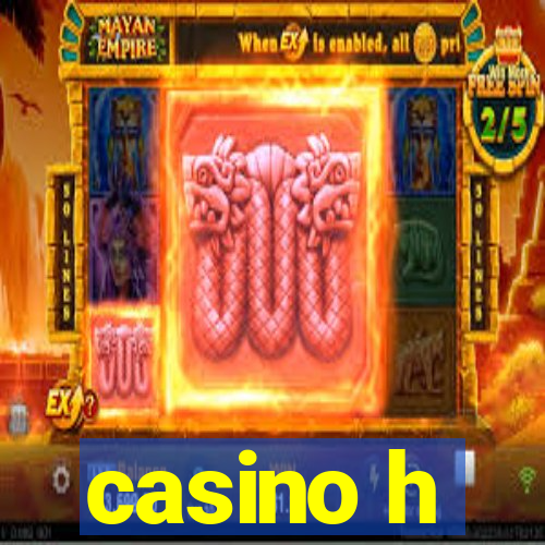 casino h