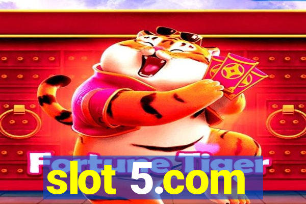 slot 5.com