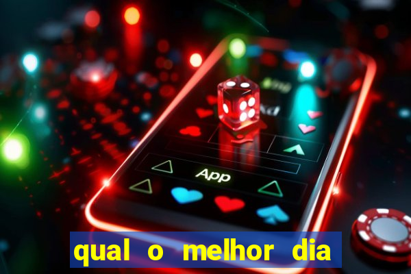 qual o melhor dia para jogar fortune tiger