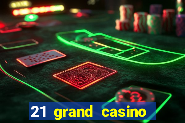 21 grand casino sign in