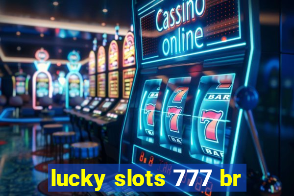 lucky slots 777 br