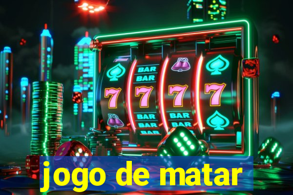 jogo de matar