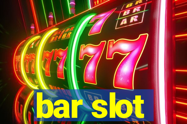 bar slot