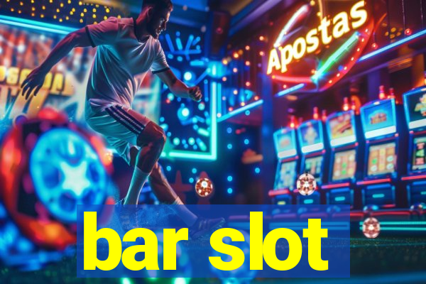 bar slot