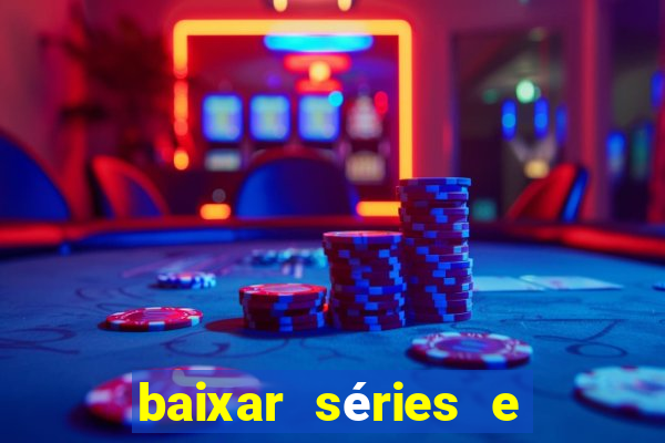 baixar séries e filmes mp4