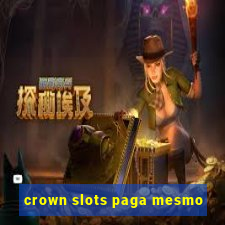 crown slots paga mesmo