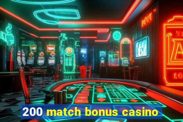 200 match bonus casino