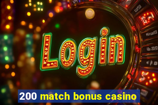 200 match bonus casino