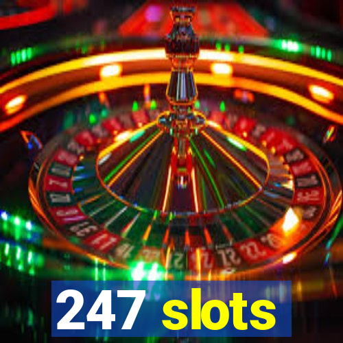 247 slots