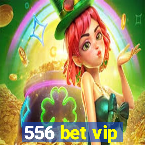 556 bet vip