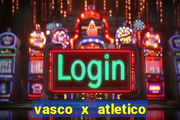 vasco x atletico go onde assistir