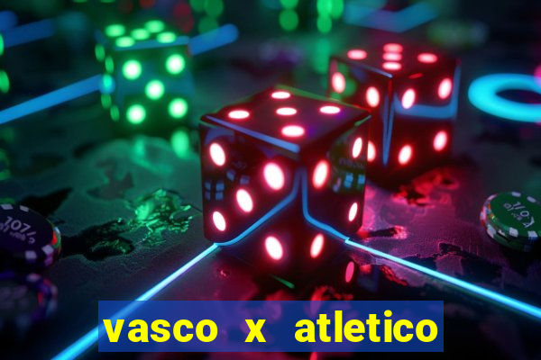 vasco x atletico go onde assistir