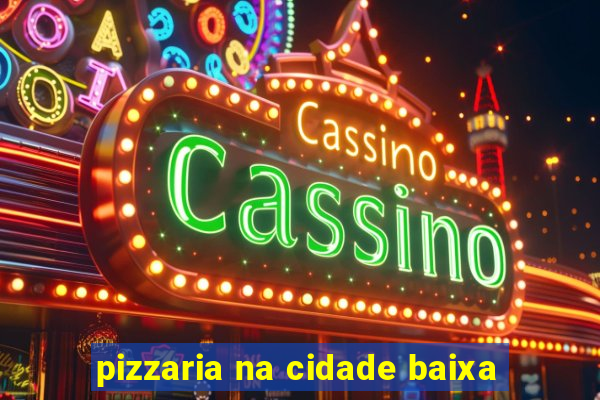 pizzaria na cidade baixa