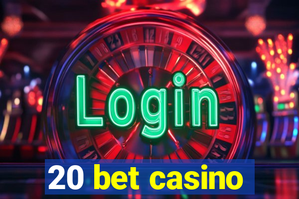 20 bet casino