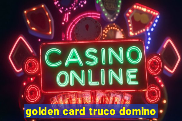 golden card truco domino