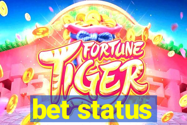 bet status