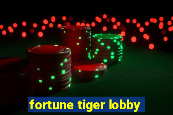 fortune tiger lobby